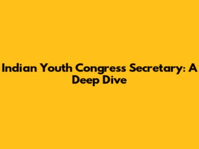 Indian Youth Congress Secretary: A Deep Dive