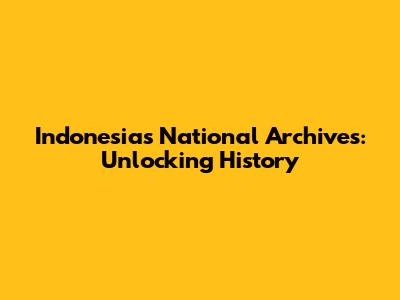 Indonesia's National Archives: Unlocking History