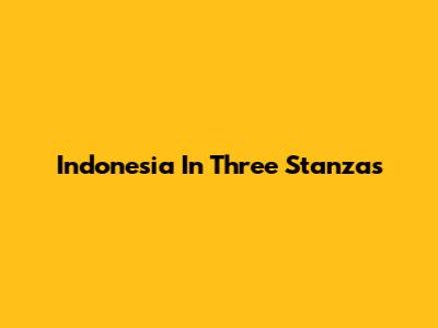 Indonesia In Three Stanzas