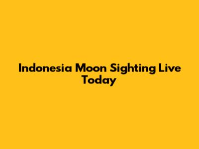 Indonesia Moon Sighting Live Today