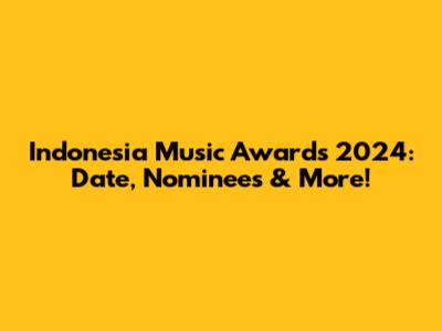 Indonesia Music Awards 2024: Date, Nominees & More!