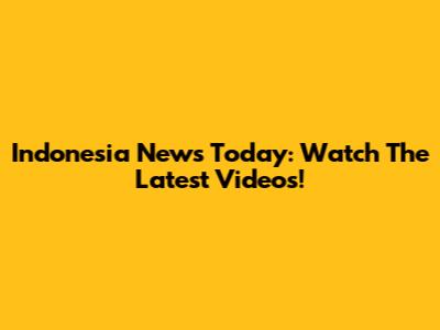 Indonesia News Today: Watch The Latest Videos!