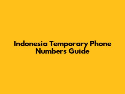 Indonesia Temporary Phone Numbers Guide