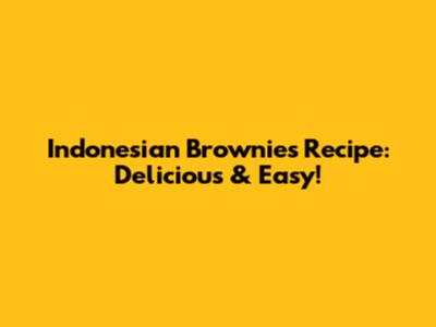 Indonesian Brownies Recipe: Delicious & Easy!
