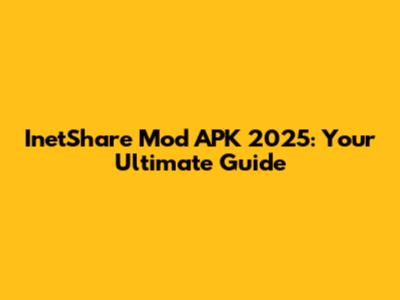 InetShare Mod APK 2025: Your Ultimate Guide