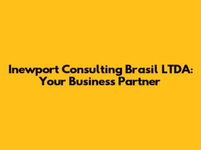 Inewport Consulting Brasil LTDA: Your Business Partner