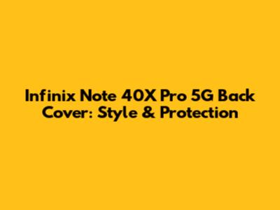 Infinix Note 40X Pro 5G Back Cover: Style & Protection