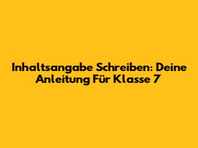Inhaltsangabe Schreiben: Deine Anleitung Für Klasse 7