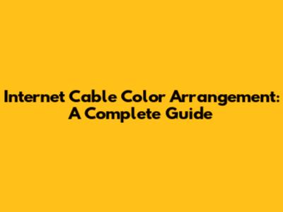 Internet Cable Color Arrangement: A Complete Guide