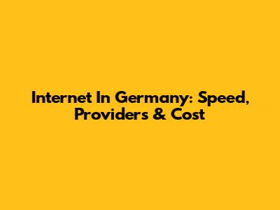 Internet In Germany: Speed, Providers & Cost