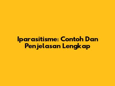 Iparasitisme: Contoh Dan Penjelasan Lengkap