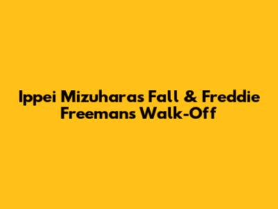 Ippei Mizuhara's Fall & Freddie Freeman's Walk-Off