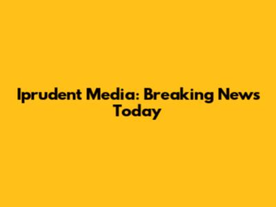 Iprudent Media: Breaking News Today