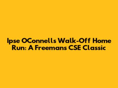 Ipse O'Connell's Walk-Off Home Run: A Freeman's CSE Classic