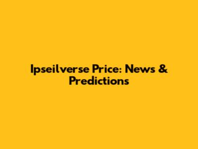Ipseilverse Price: News & Predictions
