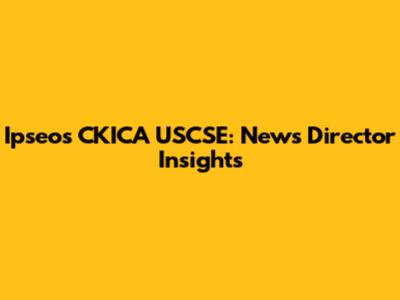 Ipseos CKICA USCSE: News Director Insights
