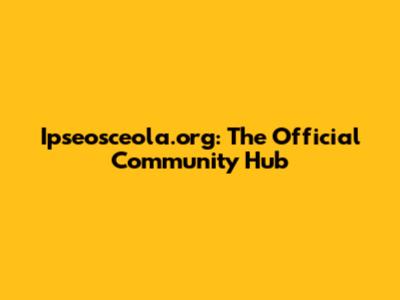 Ipseosceola.org: The Official Community Hub