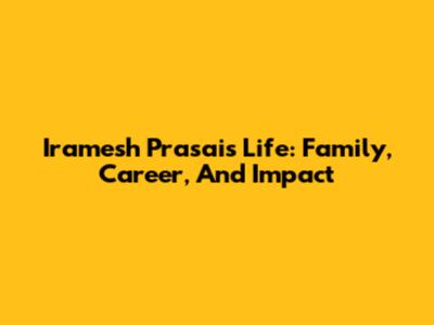 Iramesh Prasai's Life: Family, Career, And Impact