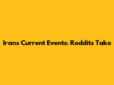 Iran's Current Events: Reddit's Take