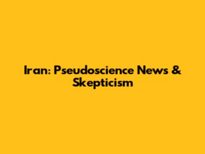 Iran: Pseudoscience News & Skepticism