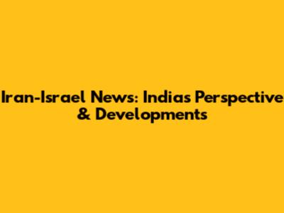 Iran-Israel News: India's Perspective & Developments