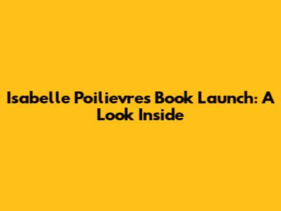 Isabelle Poilievre's Book Launch: A Look Inside