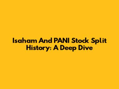 Isaham And PANI Stock Split History: A Deep Dive