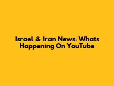 Israel & Iran News: What's Happening On YouTube