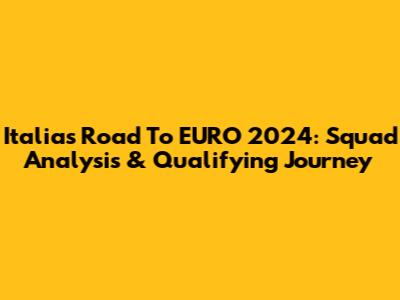 Italia's Road To EURO 2024: Squad Analysis & Qualifying Journey