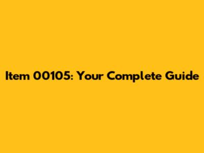 Item 00105: Your Complete Guide