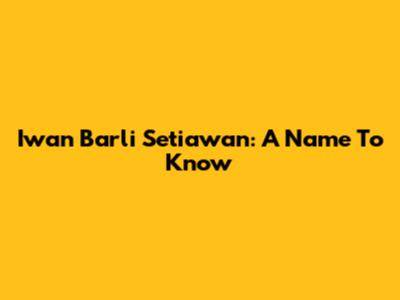 Iwan Barli Setiawan: A Name To Know