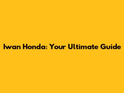 Iwan Honda: Your Ultimate Guide