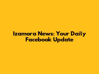 Izamora News: Your Daily Facebook Update
