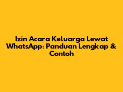 Izin Acara Keluarga Lewat WhatsApp: Panduan Lengkap & Contoh