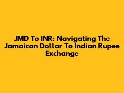 JMD To INR: Navigating The Jamaican Dollar To Indian Rupee Exchange