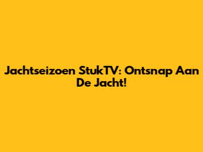 Jachtseizoen StukTV: Ontsnap Aan De Jacht!