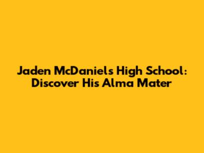 Jaden McDaniels High School: Discover His Alma Mater