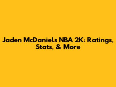 Jaden McDaniels NBA 2K: Ratings, Stats, & More