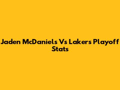 Jaden McDaniels Vs Lakers Playoff Stats