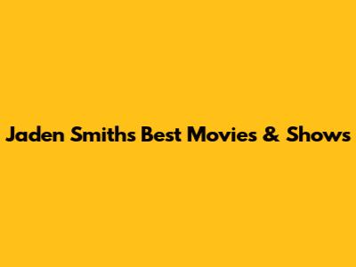 Jaden Smith's Best Movies & Shows