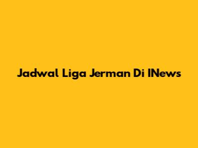 Jadwal Liga Jerman Di INews
