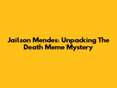 Jailson Mendes: Unpacking The 'Death' Meme Mystery