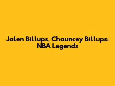Jalen Billups, Chauncey Billups: NBA Legends