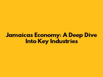 Jamaica's Economy: A Deep Dive Into Key Industries