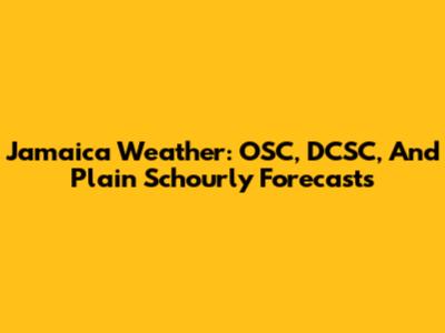 Jamaica Weather: OSC, DCSC, And Plain Schourly Forecasts