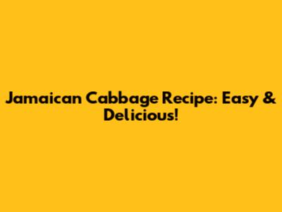 Jamaican Cabbage Recipe: Easy & Delicious!