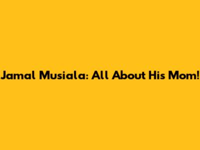 Jamal Musiala: All About His Mom!