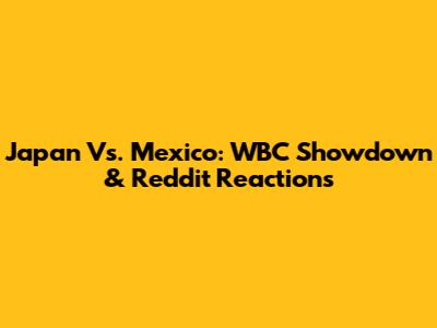 Japan Vs. Mexico: WBC Showdown & Reddit Reactions