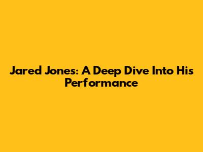 Jared Jones: A Deep Dive Into His Performance