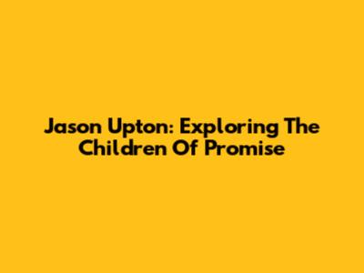 Jason Upton: Exploring The Children Of Promise